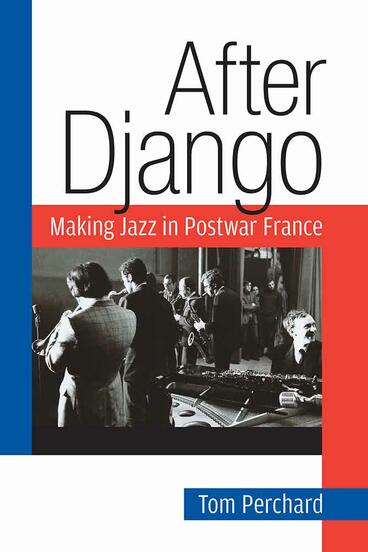 Cover of After Django - Making Jazz in Postwar France