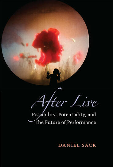 Cover of After Live - Possibility, Potentiality, and the Future of Performance