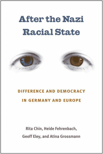 Cover of After the Nazi Racial State: Difference and Democracy in Germany and Europe | Rita Chin, Heide Fehrenbach, Geoff Eley, and Atina Grossmann | 9780472033447