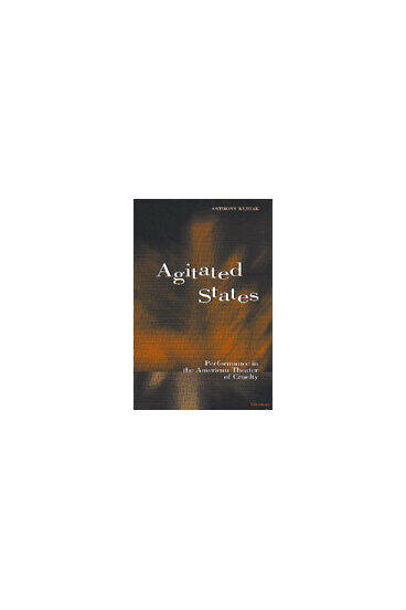 Cover of Agitated States - Performance in the American Theater of Cruelty