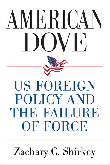 Cover of American Dove - US Foreign Policy and the Failure of Force