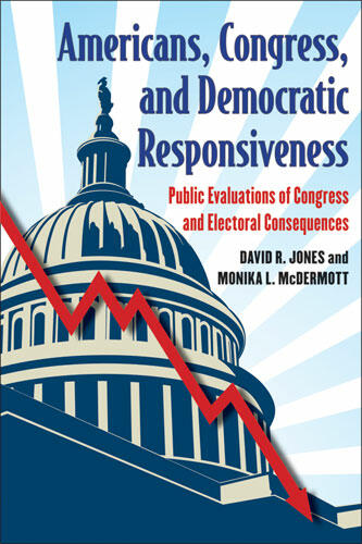Cover of Americans, Congress, and Democratic Responsiveness: Public Evaluations of Congress and Electoral Consequences | David R Jones &amp; Monika L McDermott | 9780472034093