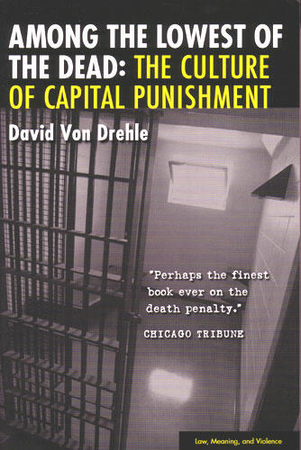 Cover of Among the Lowest of the Dead: The Culture of Capital Punishment | David Von Drehle | 9780472031238