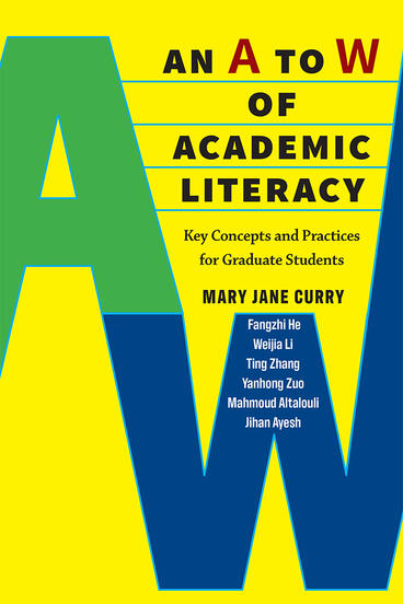 Cover of An A to W of Academic Literacy: Key Concepts and Practices for Graduate Students | Mary Jane Curry | 9780472037735