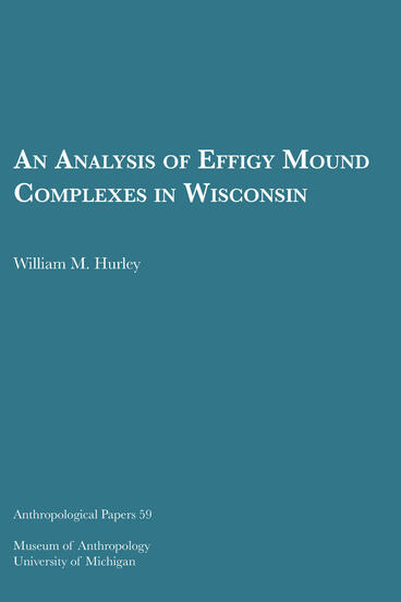 Cover of An Analysis of Effigy Mound Complexes in Wisconsin | William M. Hurley | 9781949098020