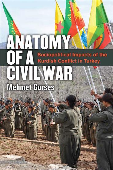 Cover of Anatomy of a Civil War - Sociopolitical Impacts of the Kurdish Conflict in Turkey