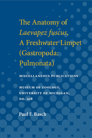 Cover of Anatomy of Laevapex Fuscus, a Freshwater Limpet: (Gastropoda: Pulmonata) | Paul F. Basch | 9780472912100