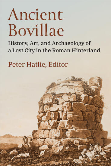 Cover of Ancient Bovillae: History, Art, and Archaeology of a Lost City in the Roman Hinterland | Peter Hatlie | 9780472133543