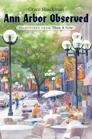Cover of Ann Arbor Observed - Selections from Then and Now