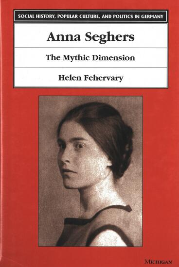 Cover of Anna Seghers: The Mythic Dimension | Helen Fehervary | 9780472112159