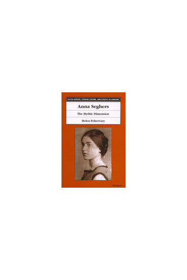 Cover of Anna Seghers - The Mythic Dimension