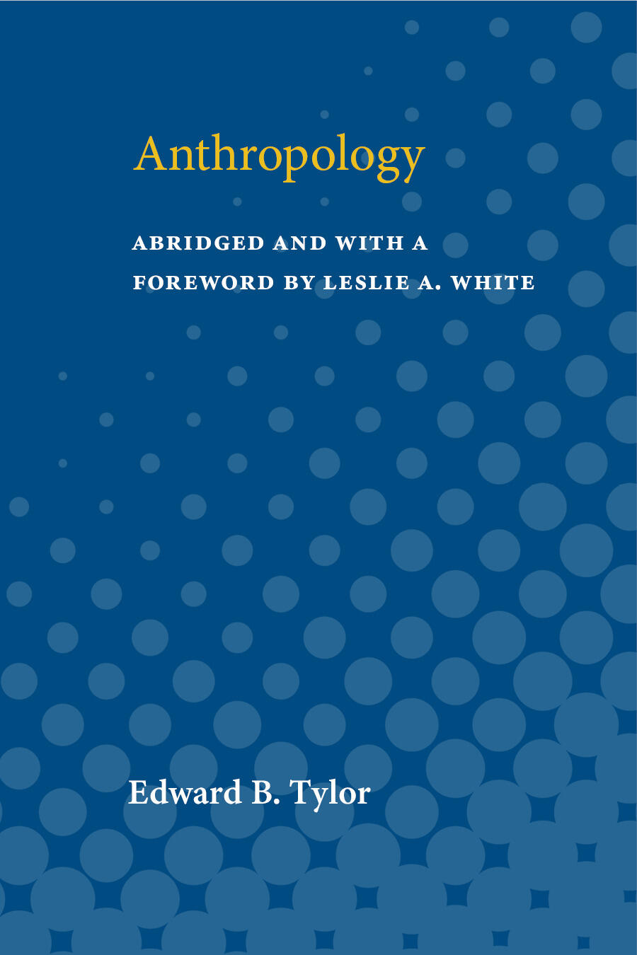 Anthropology | Edward B. Tylor & Leslie A. White | 9780472911202