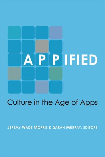Cover of Appified - Culture in the Age of Apps