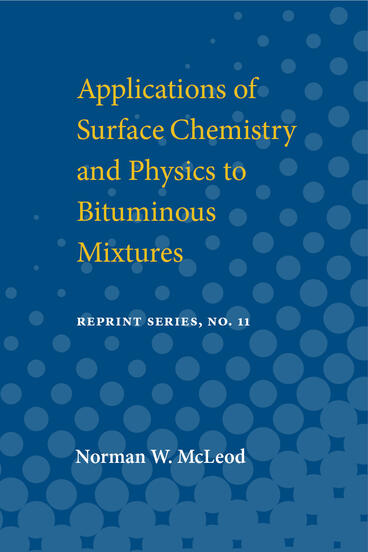Cover of Applications of Surface Chemistry and Physics to Bituminous Mixtures | Norman W. McLeod | 9780472913626