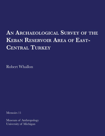 Cover of An Archaeological Survey of the Keban Reservoir Area of East-Central Turkey
