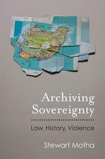 Cover of Archiving Sovereignty - Law, History, Violence