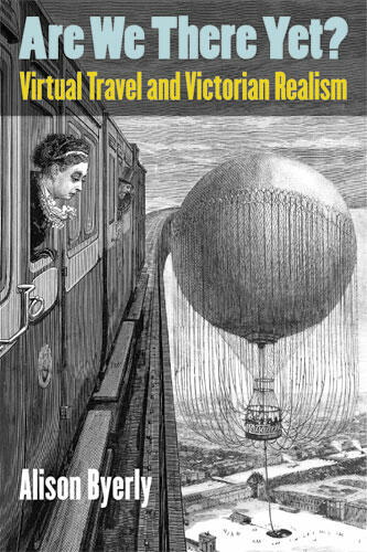 Cover of Are We There Yet? - Virtual Travel and Victorian Realism