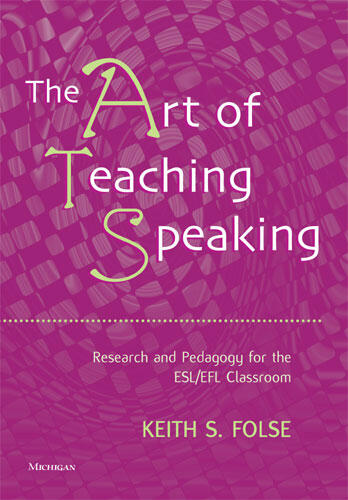 Cover of The Art of Teaching Speaking - Research and Pedagogy for the ESL/EFL Classroom