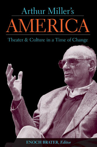 Cover of Arthur Miller's America: Theater and Culture in a Time of Change | Enoch Brater | 9780472031559
