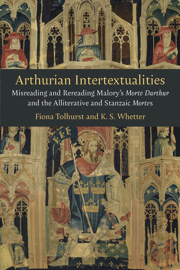 Cover of Arthurian Intertextualities: Misreading and Rereading Malory's Morte Darthur and the Alliterative and Stanzaic Mortes | Fiona Tolhurst &amp; K S Whetter | 9780472133628