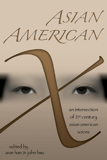 Cover of Asian American X: An Intersection of Twenty-First Century Asian American Voices | Arar Han &amp; John Hsu | 9780472068746