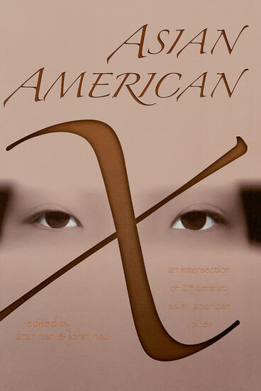 Cover of Asian American X - An Intersection of Twenty-First Century Asian American Voices