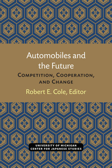 Cover of Automobiles and the Future: Competition, Cooperation, and Change | Robert Cole | 9780939512140