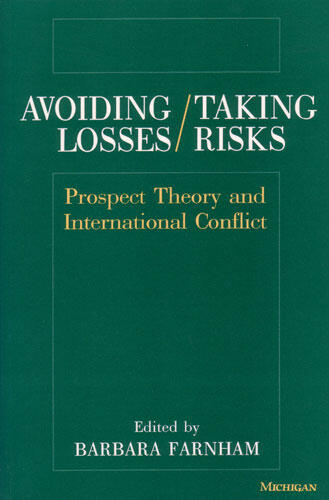 Cover of Avoiding Losses/Taking Risks - Prospect Theory and International Conflict