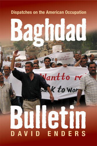 Cover of Baghdad Bulletin: Dispatches on the American Occupation | David Enders | 9780472031696
