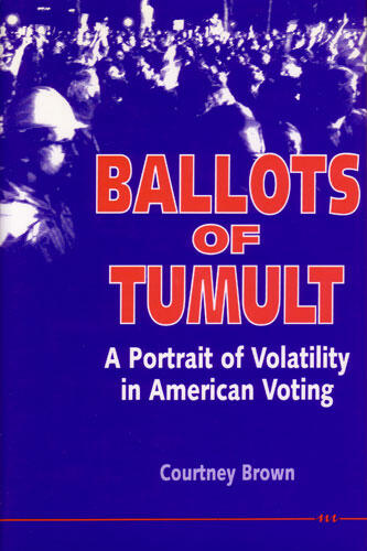 Cover of Ballots of Tumult - A Portrait of Volatility in American Voting