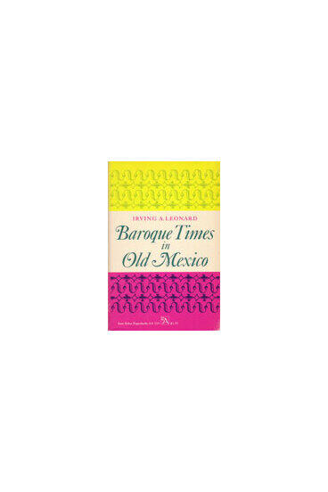 Cover of Baroque Times in Old Mexico - Seventeenth-Century Persons, Places, and Practices