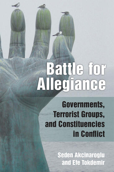 Cover of Battle for Allegiance - Governments, Terrorist Groups, and Constituencies in Conflict