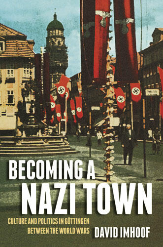 Cover of Becoming a Nazi Town - Culture and Politics in Göttingen between the World Wars