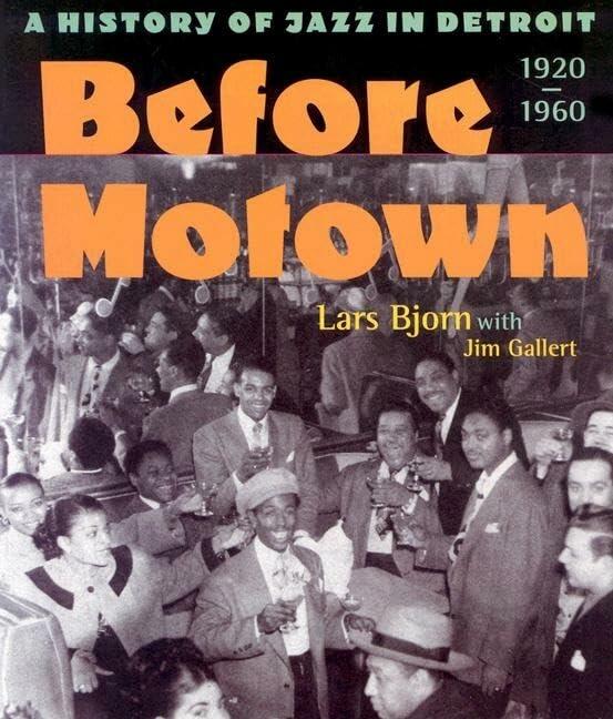 Before Motown: A History of Jazz in Detroit, 1920-60 | Lars Bjorn