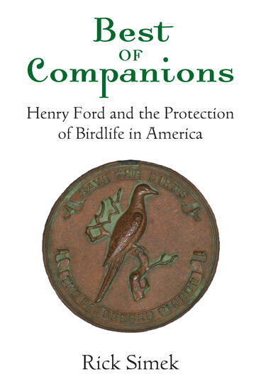 Cover of Best of Companions: Henry Ford and the Protection of Birdlife in America | Rick Simek | 9780472040360