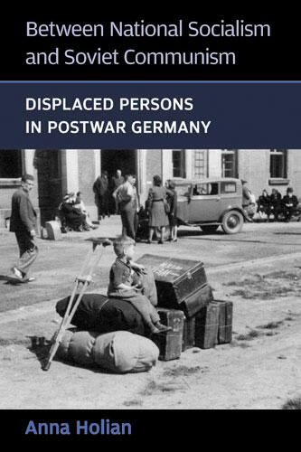 Cover of Between National Socialism and Soviet Communism - Displaced Persons in Postwar Germany