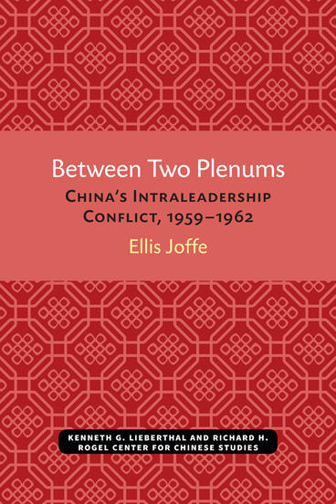 Cover of Between Two Plenums - China’s Intraleadership Conflict, 1959–1962