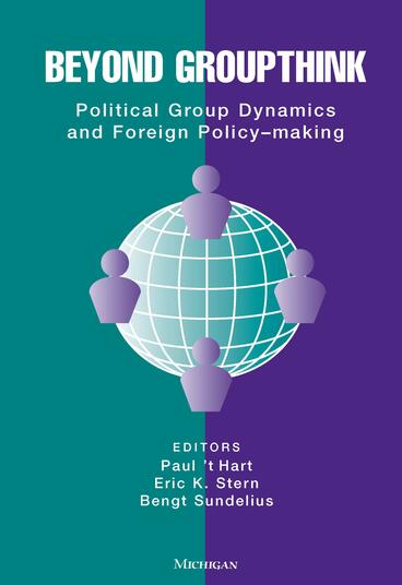 Cover of Beyond Groupthink - Political Group Dynamics and Foreign Policy-making