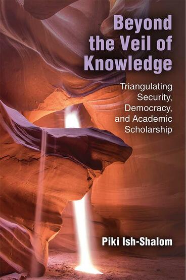 Cover of Beyond the Veil of Knowledge - Triangulating Security, Democracy, and Academic Scholarship