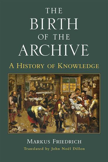 Cover of The Birth of the Archive - A History of Knowledge