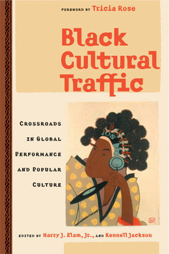 Cover of Black Cultural Traffic - Crossroads in Global Performance and Popular Culture