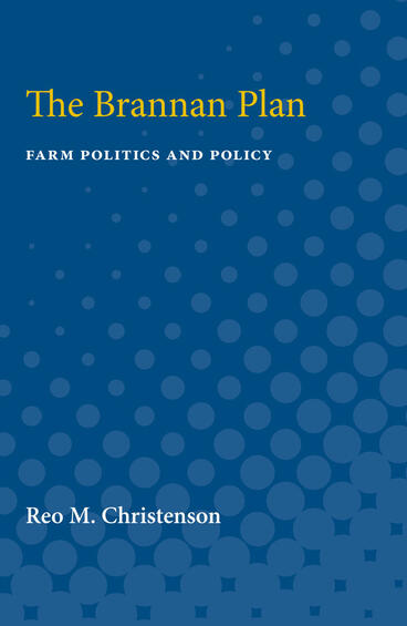 Cover of The Brannan Plan - Farm Politics and Policy