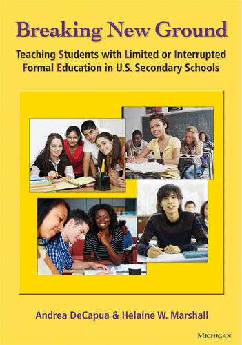 Cover of Breaking New Ground - Teaching Students with Limited or Interrupted Formal Education in U.S. Secondary Schools