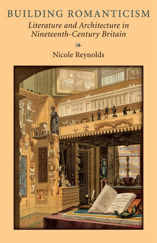 Cover of Building Romanticism - Literature and Architecture in Nineteenth-Century Britain
