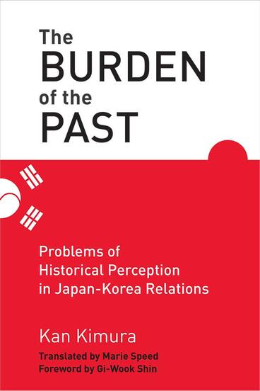 Cover of The Burden of the Past - Problems of Historical Perception in Japan-Korea Relations