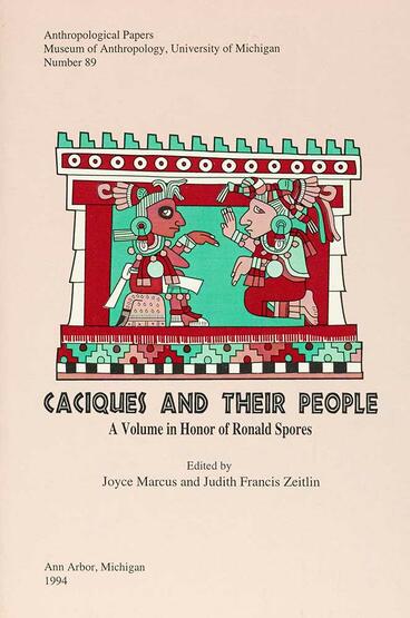 Cover of Caciques and Their People - A Volume in Honor of Ronald Spores