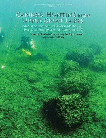 Cover of Caribou Hunting in the Upper Great Lakes | Elizabeth Sonnenburg, Ashley K. Lemke, and John M. O'Shea | 9780915703852