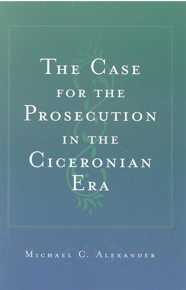 Cover of The Case for the Prosecution in the Ciceronian Era