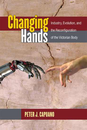 Cover of Changing Hands - Industry, Evolution, and the Reconfiguration of the Victorian Body