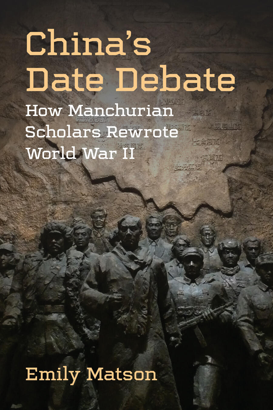 China's Date Debate: How Manchurian Scholars Rewrote World War II | Emily  Matson | 9780472078110 | University of Michigan Press